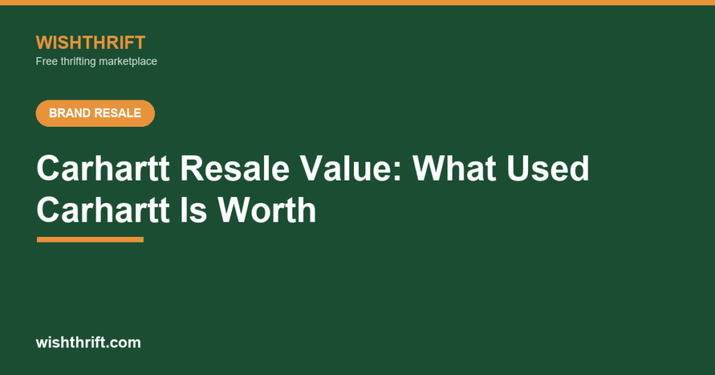 Carhartt Resale Value 2026: What Used Carhartt Is Worth