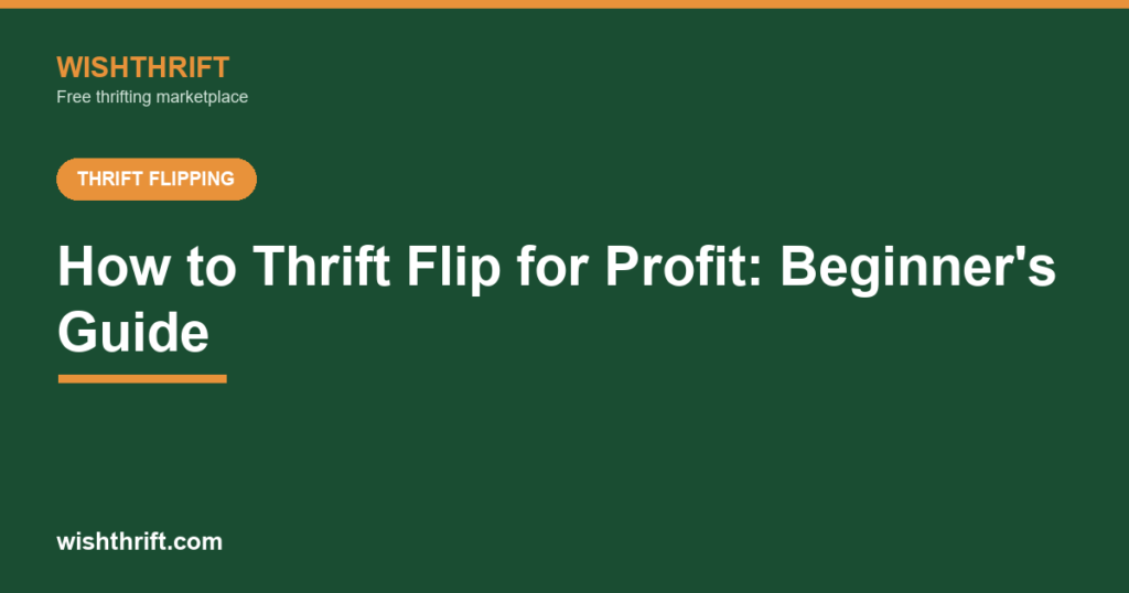 How to Thrift Flip for Profit: A Beginner's Guide (2026)