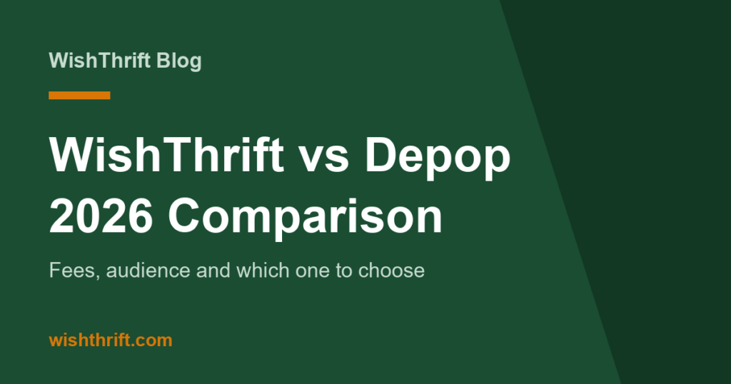 WishThrift vs Depop (2026): Fees, Audience and Which One to Choose