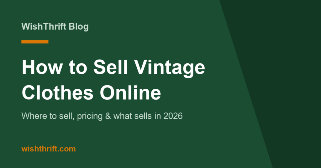 How to Sell Vintage Clothes Online in 2026: Where, What Sells & Pricing
