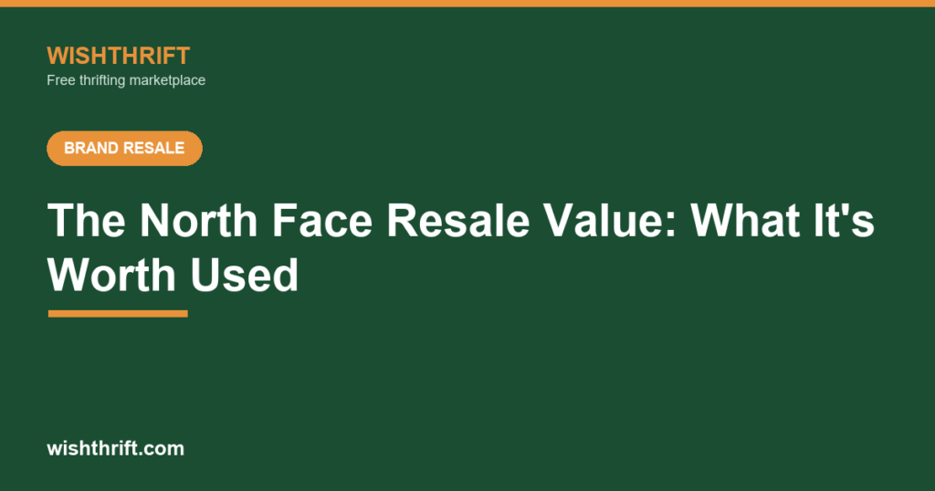 The North Face Resale Value 2026: What It's Worth Used
