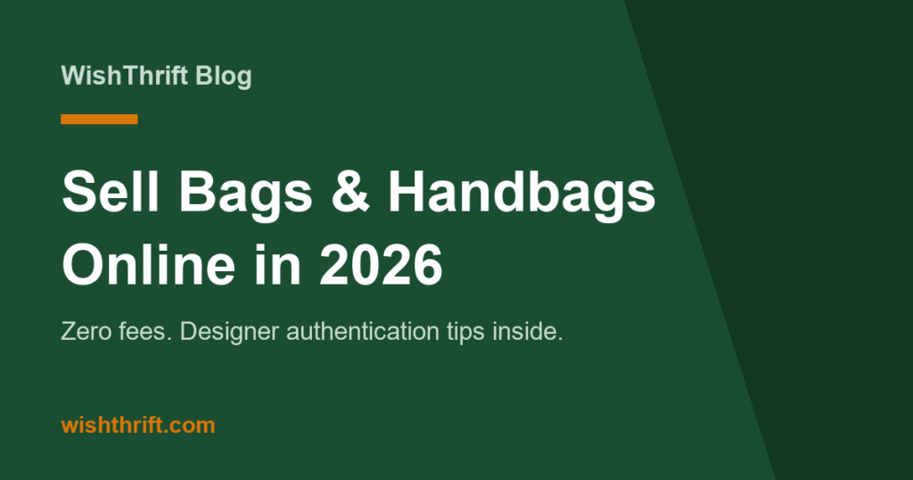 How to Sell Handbags Online in 2026 (Fees, Authentication & Best Prices)