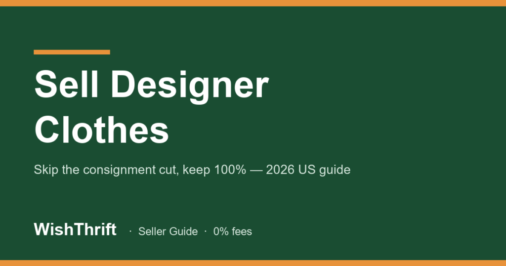 How to Sell Designer Clothes Online and Keep 100% (2026 Guide)