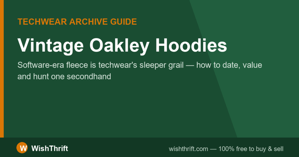 Vintage Oakley Hoodies: Software-Era ID, Values & Buying Guide 2026